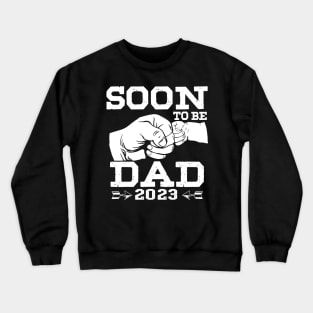 Soon To Be Dad 2023 Father’s Day Crewneck Sweatshirt